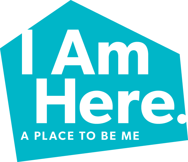 I Am Here. A place to be me.